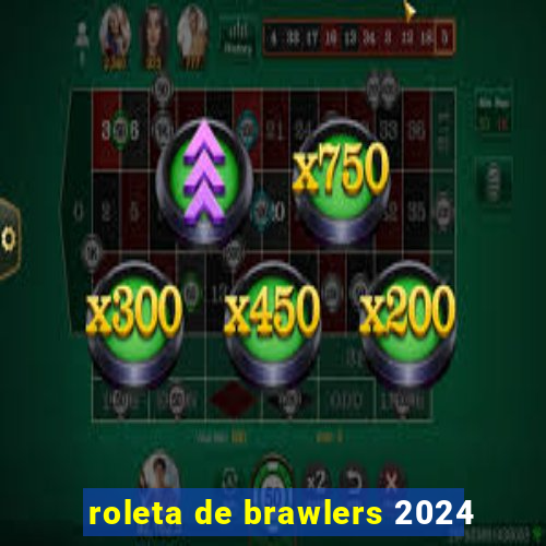 roleta de brawlers 2024